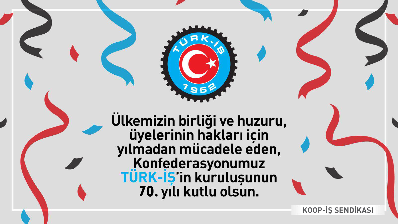 TÜRK-İŞ'İN 70. YILI KUTLU OLSUN!