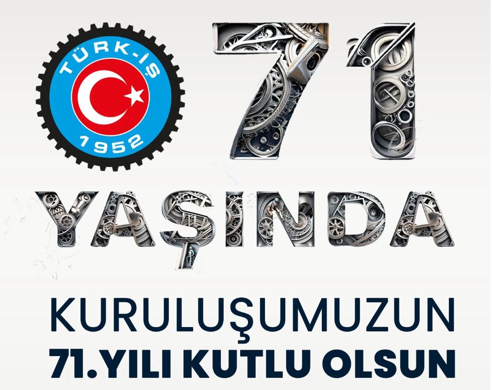 TÜRK-İŞ 71 YAŞINDA