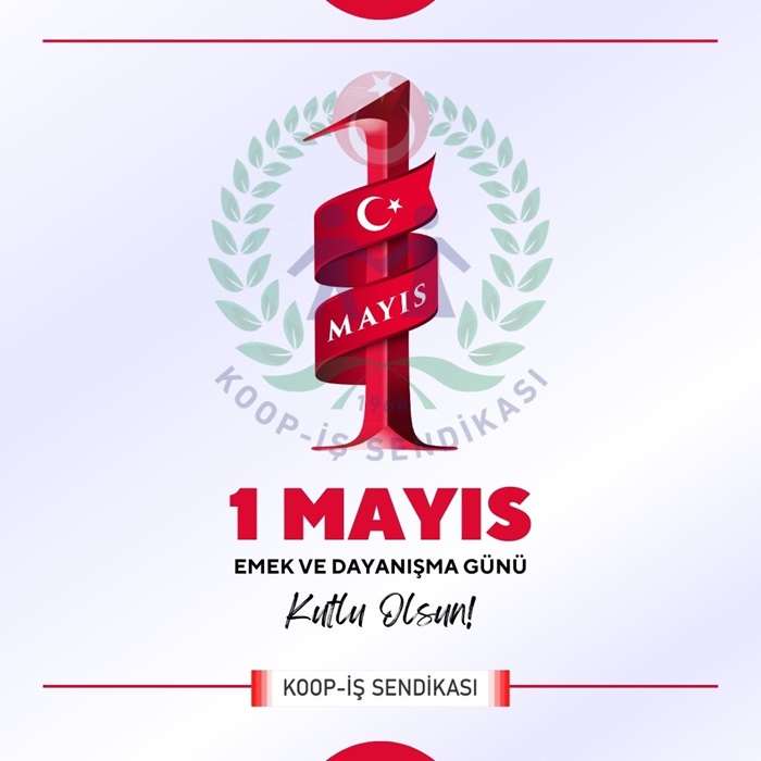 1 MAYIS EMEK VE DAYANIŞMA GÜNÜ KUTLU OLSUN